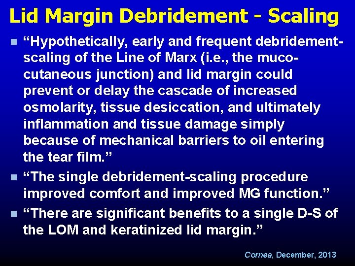Lid Margin Debridement - Scaling n n n “Hypothetically, early and frequent debridementscaling of Lid Margin Debridement - Scaling n n n “Hypothetically, early and frequent debridementscaling of