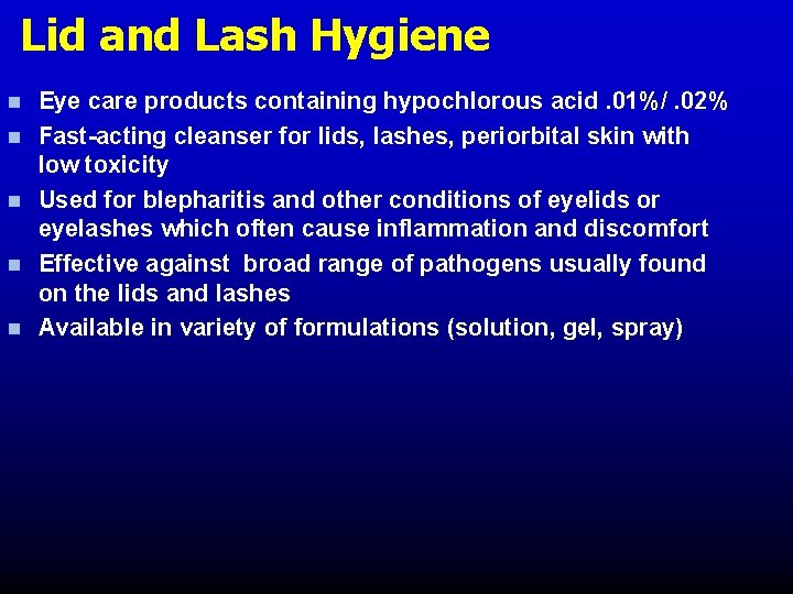 Lid and Lash Hygiene n n n Eye care products containing hypochlorous acid. 01%/. Lid and Lash Hygiene n n n Eye care products containing hypochlorous acid. 01%/.