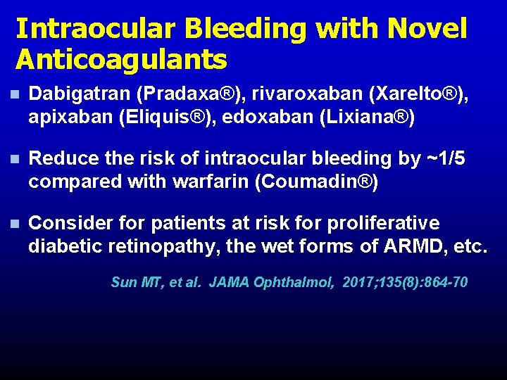 Intraocular Bleeding with Novel Anticoagulants n Dabigatran (Pradaxa®), rivaroxaban (Xarelto®), apixaban (Eliquis®), edoxaban (Lixiana®) Intraocular Bleeding with Novel Anticoagulants n Dabigatran (Pradaxa®), rivaroxaban (Xarelto®), apixaban (Eliquis®), edoxaban (Lixiana®)