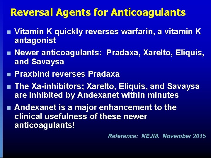 Reversal Agents for Anticoagulants n Vitamin K quickly reverses warfarin, a vitamin K antagonist Reversal Agents for Anticoagulants n Vitamin K quickly reverses warfarin, a vitamin K antagonist
