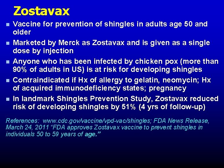 Zostavax n n n Vaccine for prevention of shingles in adults age 50 and Zostavax n n n Vaccine for prevention of shingles in adults age 50 and