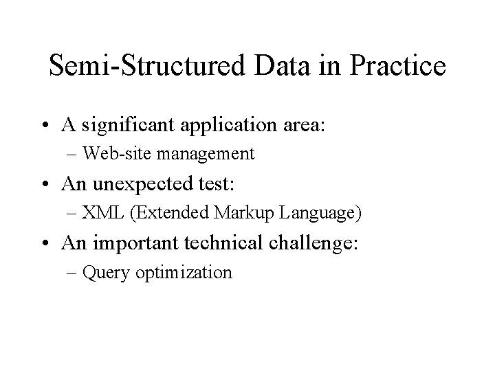 Semi-Structured Data in Practice • A significant application area: – Web-site management • An