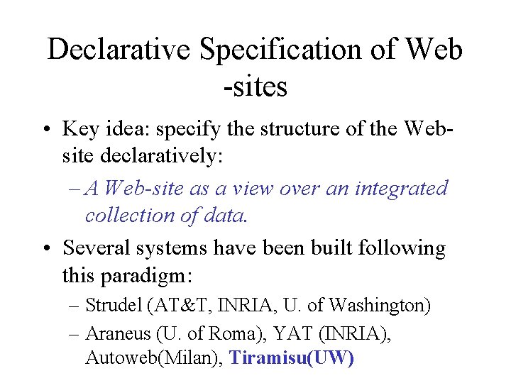 Declarative Specification of Web -sites • Key idea: specify the structure of the Website