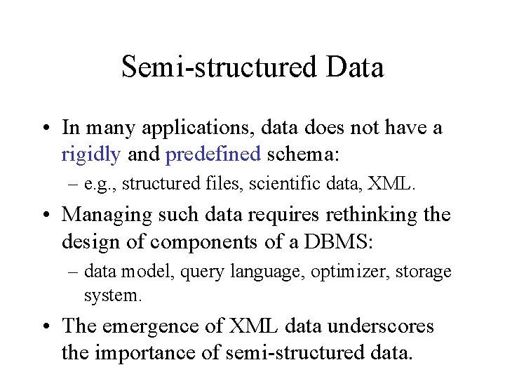 Semi-structured Data • In many applications, data does not have a rigidly and predefined