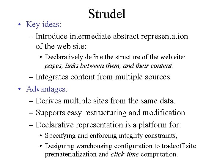 Strudel • Key ideas: – Introduce intermediate abstract representation of the web site: •