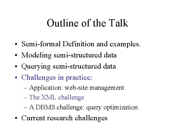 Outline of the Talk • • Semi-formal Definition and examples. Modeling semi-structured data Querying