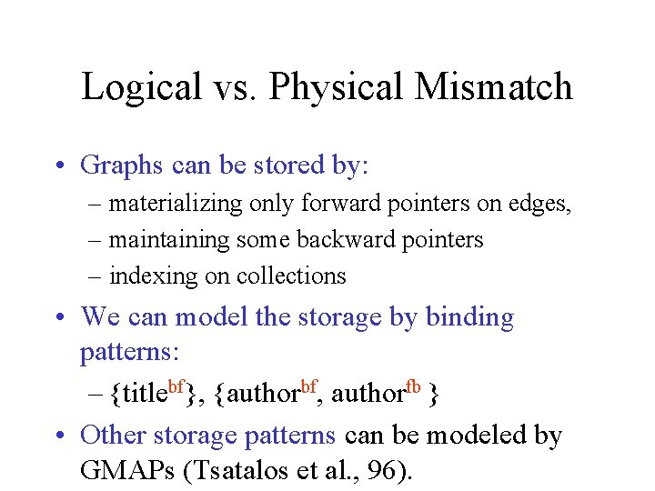 Logical vs. Physical Mismatch • Graphs can be stored by: – materializing only forward