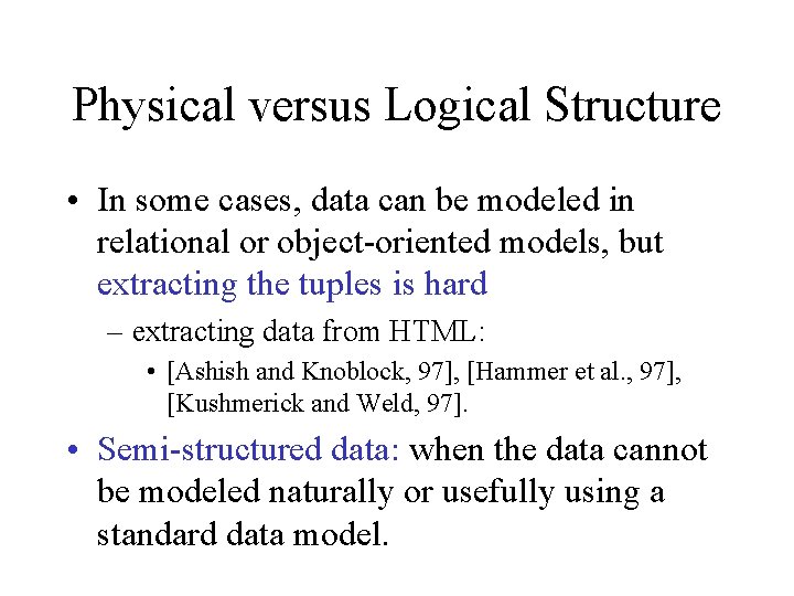 Physical versus Logical Structure • In some cases, data can be modeled in relational