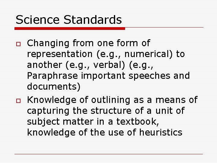 Science Standards o o Changing from one form of representation (e. g. , numerical)