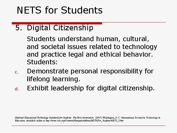 NETS for Students 5. Digital Citizenship c. d. Students understand human, cultural, and societal