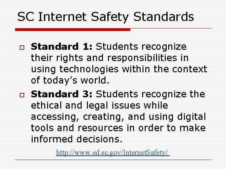 SC Internet Safety Standards o o Standard 1: Students recognize their rights and responsibilities