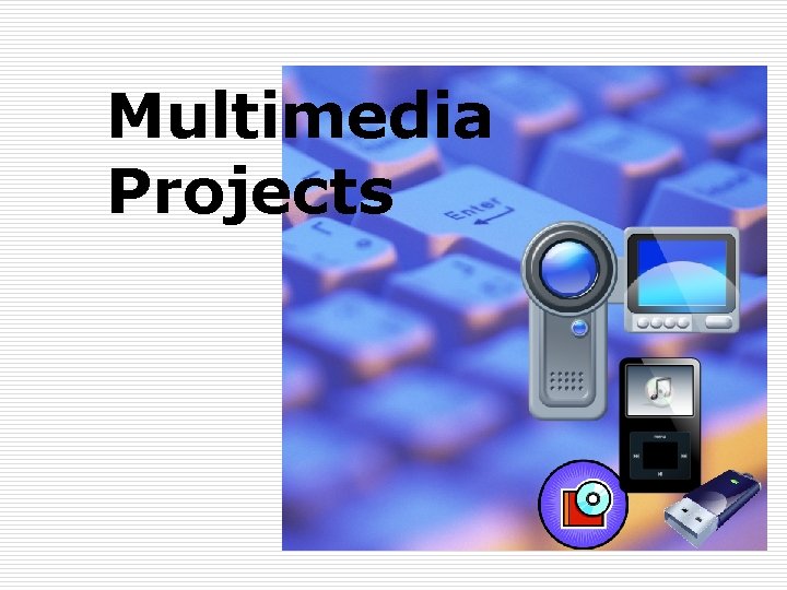 Multimedia Projects 