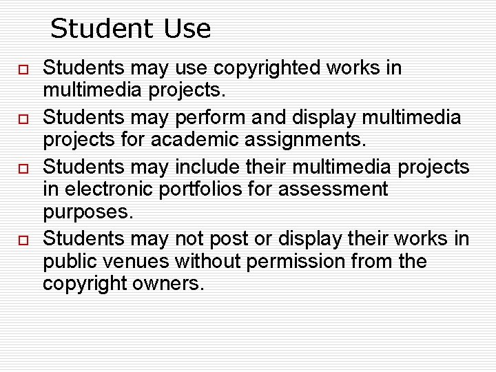 Student Use o o Students may use copyrighted works in multimedia projects. Students may