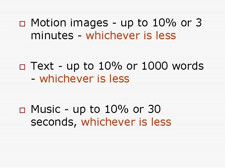 o o o Motion images - up to 10% or 3 minutes - whichever
