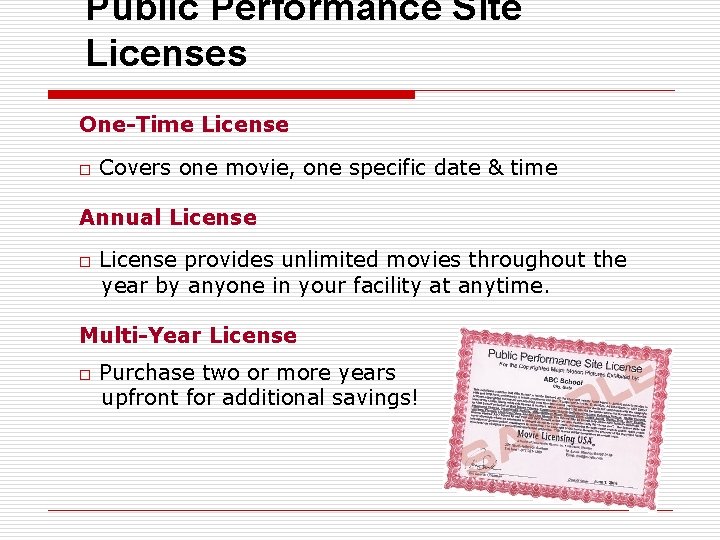 Public Performance Site Licenses One-Time License o Covers one movie, one specific date &