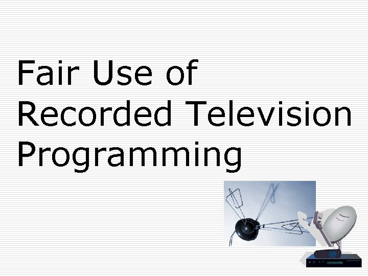 Fair Use of Recorded Television Programming 