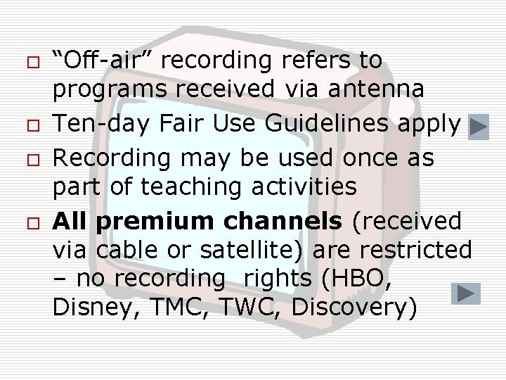 o o “Off-air” recording refers to programs received via antenna Ten-day Fair Use Guidelines