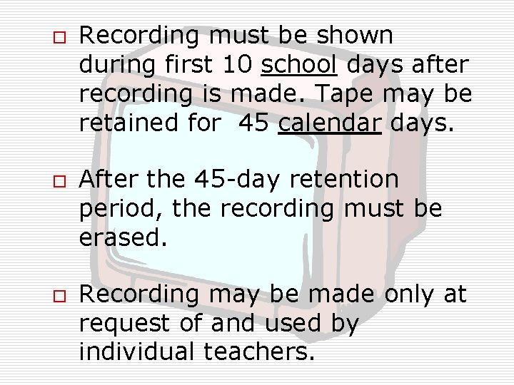 o o o Recording must be shown during first 10 school days after recording