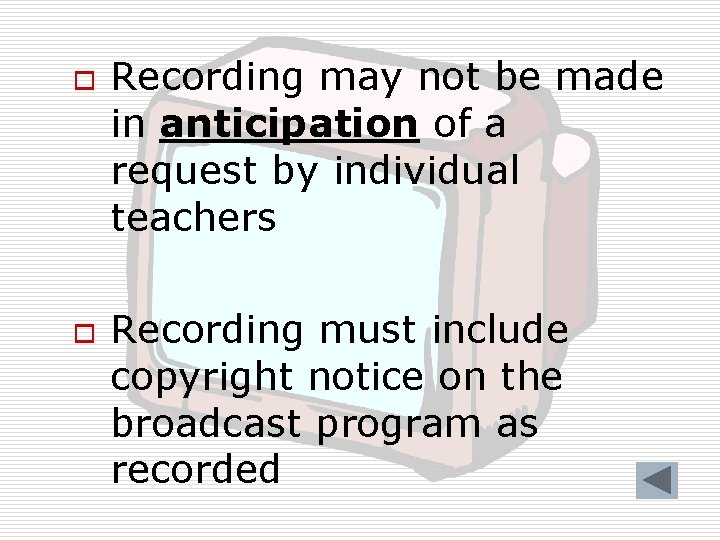 o o Recording may not be made in anticipation of a request by individual