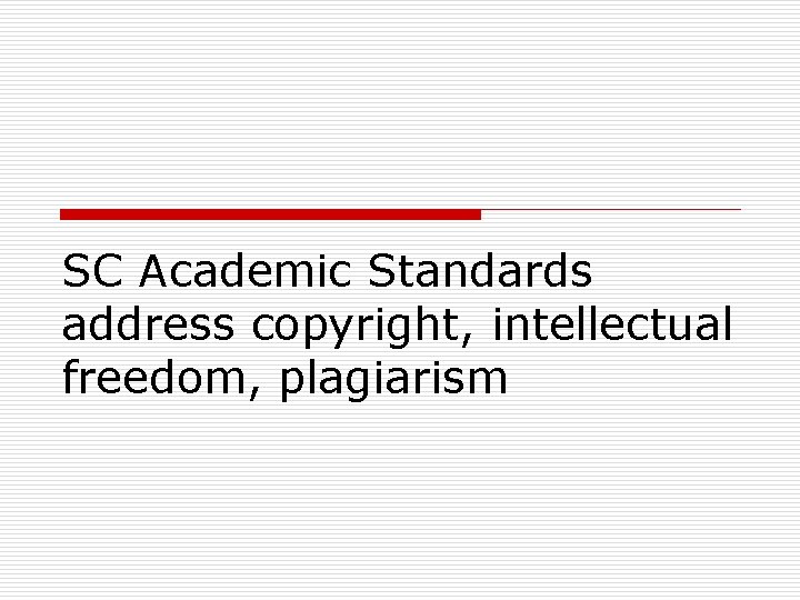 SC Academic Standards address copyright, intellectual freedom, plagiarism 