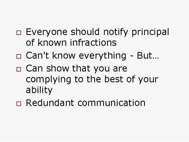 o o Everyone should notify principal of known infractions Can't know everything - But…