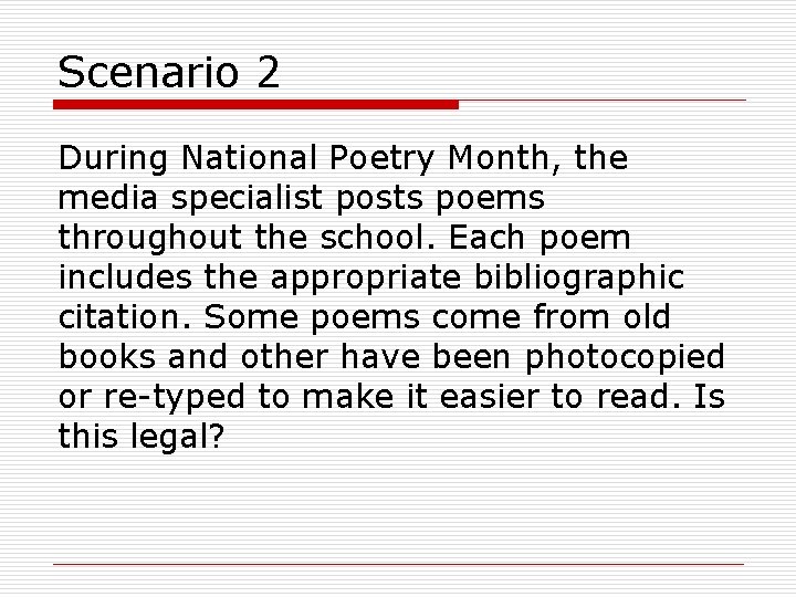 Scenario 2 During National Poetry Month, the media specialist posts poems throughout the school.