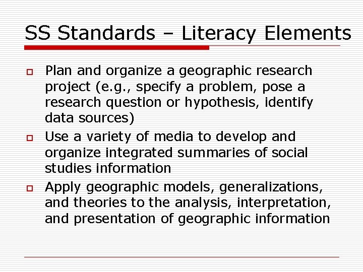 SS Standards – Literacy Elements o o o Plan and organize a geographic research