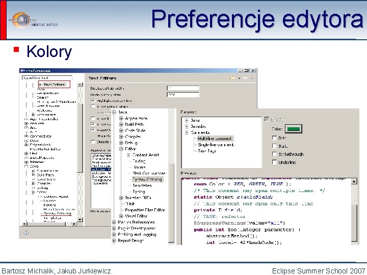 Preferencje edytora ▪ Kolory Bartosz Michalik, Jakub Jurkiewicz Eclipse Summer School 2007 