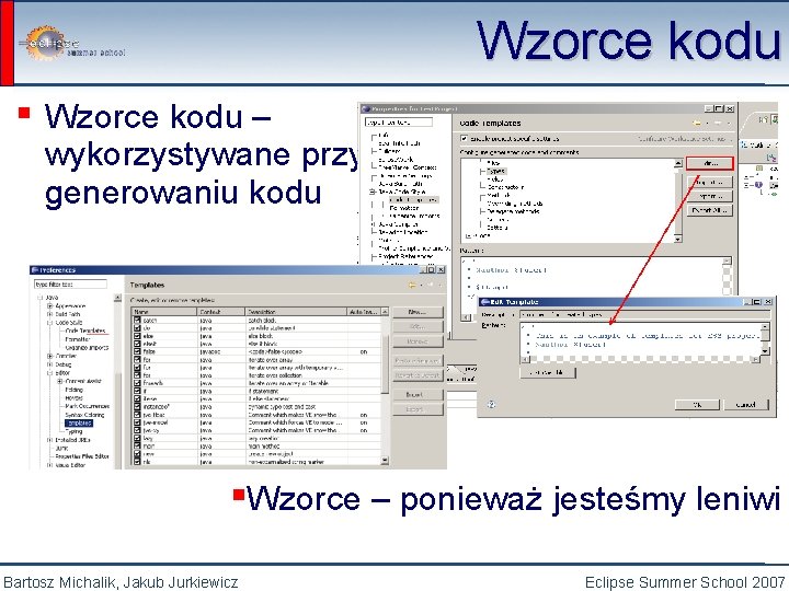 Wzorce kodu ▪ Wzorce kodu – wykorzystywane przy generowaniu kodu ▪Wzorce – ponieważ jesteśmy