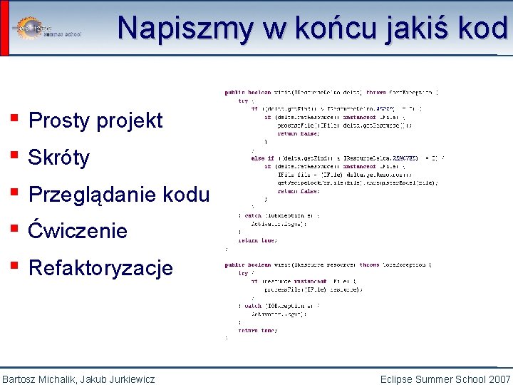 Napiszmy w końcu jakiś kod ▪ Prosty projekt ▪ Skróty ▪ Przeglądanie kodu ▪