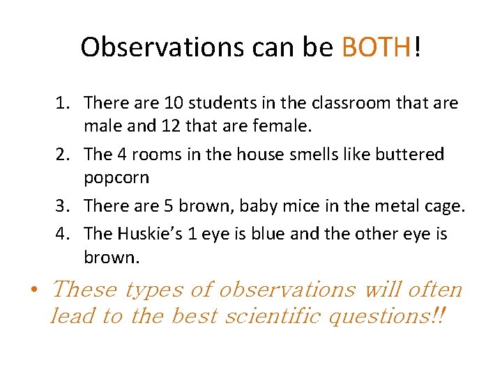 Observations can be BOTH! 1. There are 10 students in the classroom that are