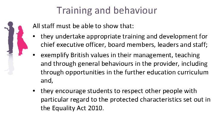 Training and behaviour All staff must be able to show that: • they undertake Training and behaviour All staff must be able to show that: • they undertake