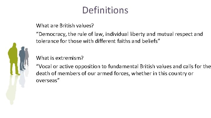 Definitions What are British values? “Democracy, the rule of law, individual liberty and mutual Definitions What are British values? “Democracy, the rule of law, individual liberty and mutual