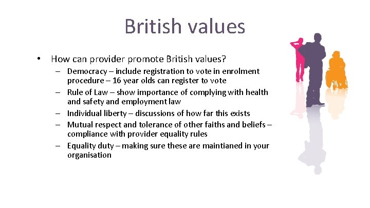 British values • How can provider promote British values? – Democracy – include registration British values • How can provider promote British values? – Democracy – include registration