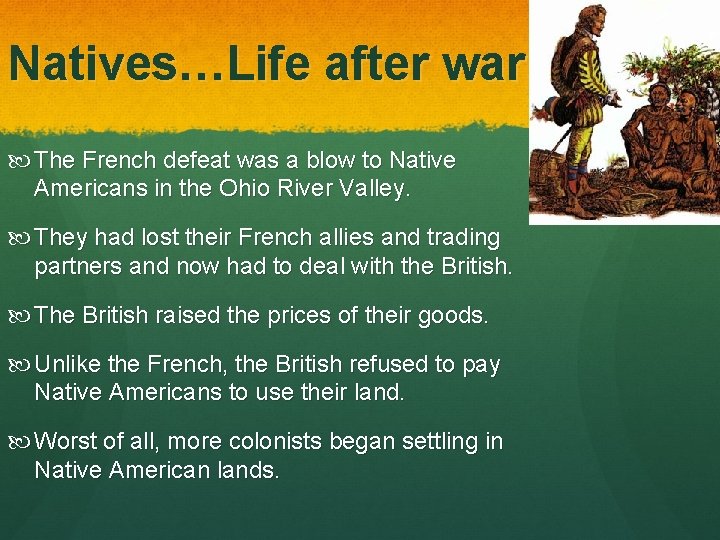 Natives…Life after war The French defeat was a blow to Native Americans in the