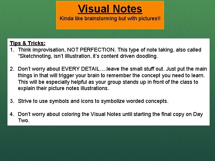 Visual Notes Kinda like brainstorming but with pictures!! Tips & Tricks: 1. Think improvisation,