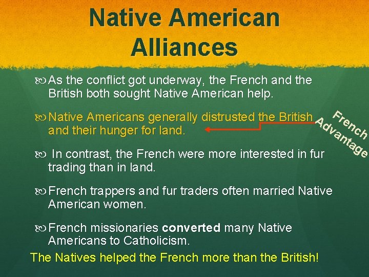 Native American Alliances As the conflict got underway, the French and the British both