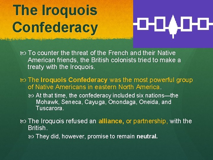 The Iroquois Confederacy To counter the threat of the French and their Native American