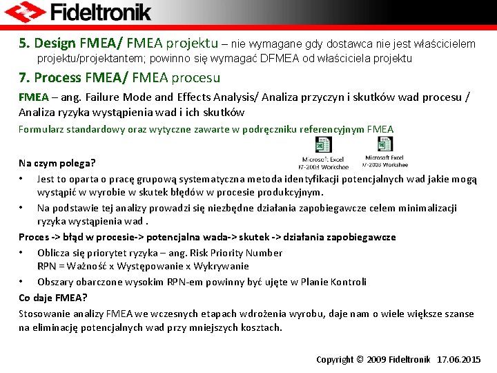 5. Design FMEA/ FMEA projektu – nie wymagane gdy dostawca nie jest właścicielem projektu/projektantem;