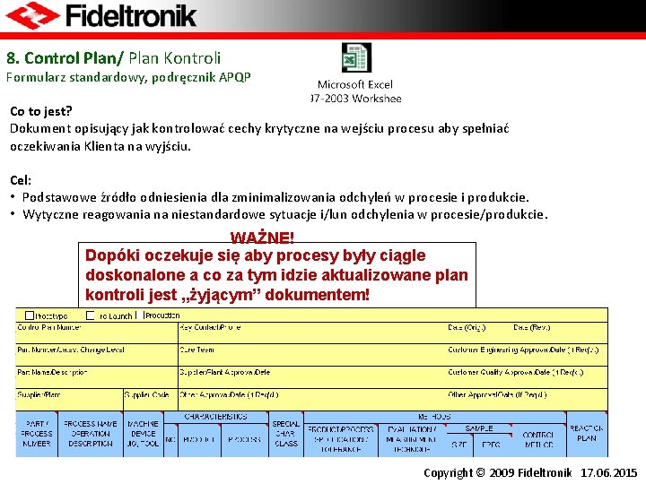 8. Control Plan/ Plan Kontroli Formularz standardowy, podręcznik APQP Co to jest? Dokument opisujący