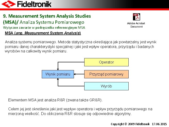9. Measurement System Analysis Studies (MSA)/ Analiza Systemu Pomiarowego Wytyczne zawarte w podręczniku referencyjnym
