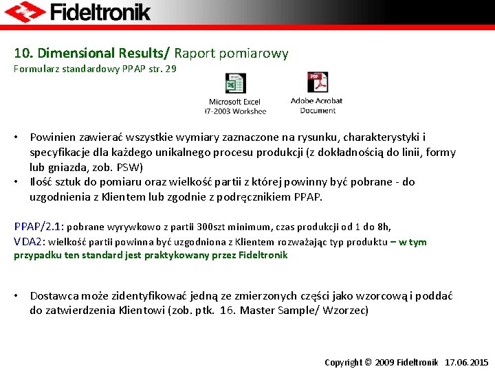 10. Dimensional Results/ Raport pomiarowy Formularz standardowy PPAP str. 29 • Powinien zawierać wszystkie