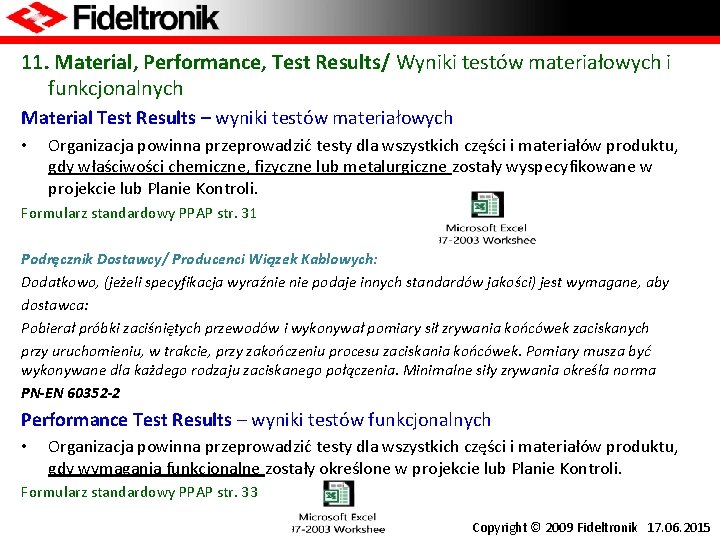 11. Material, Performance, Test Results/ Wyniki testów materiałowych i funkcjonalnych Material Test Results –