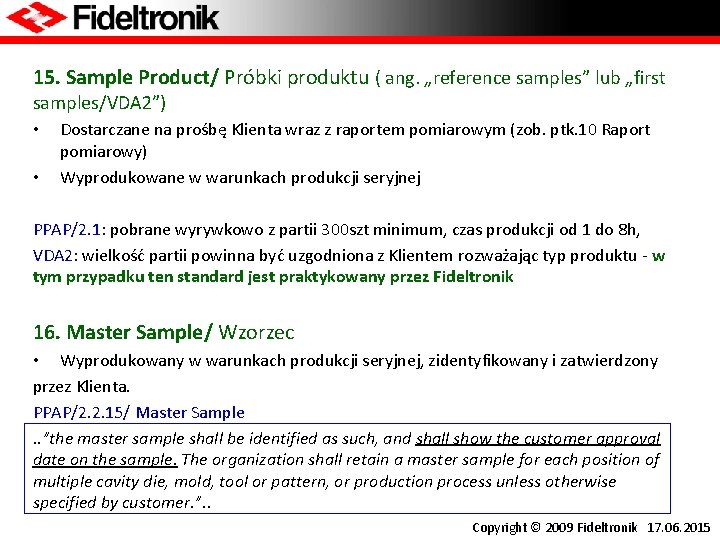 15. Sample Product/ Próbki produktu ( ang. „reference samples” lub „first samples/VDA 2”) •