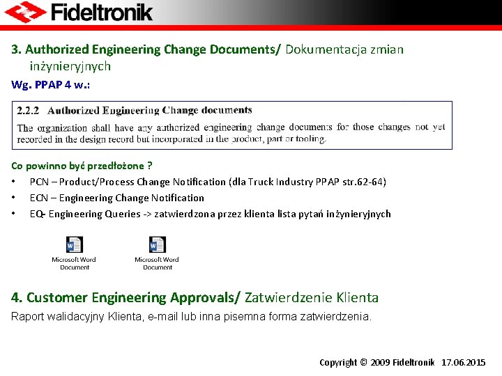 3. Authorized Engineering Change Documents/ Dokumentacja zmian inżynieryjnych Wg. PPAP 4 w. : Co