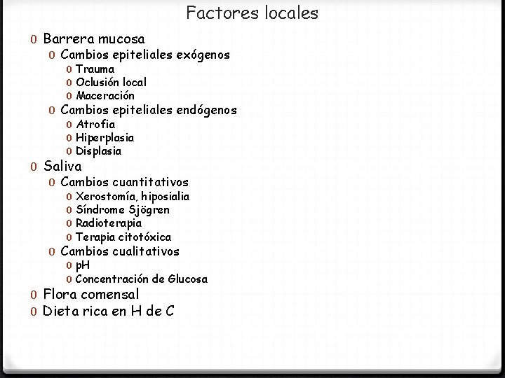 Factores locales 0 Barrera mucosa 0 Cambios epiteliales exógenos 0 Trauma 0 Oclusión local