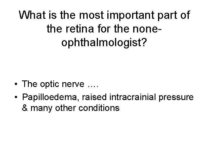 What is the most important part of the retina for the noneophthalmologist? • The