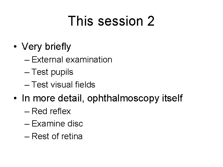 This session 2 • Very briefly – External examination – Test pupils – Test