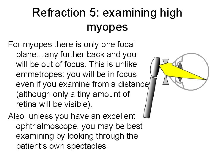 Refraction 5: examining high myopes For myopes there is only one focal plane…any further