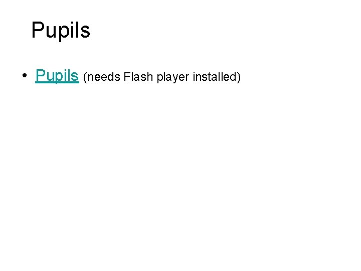 Pupils • Pupils (needs Flash player installed) 